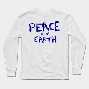 Peace and Earth Handwritten Sign Long Sleeve T-Shirt